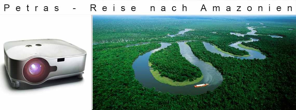 Diavortrag – Amazonas: Petra´s-Reisereportage inkl. Essen! 